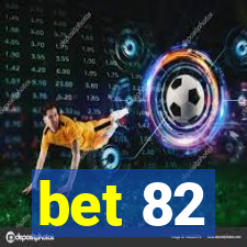 bet 82